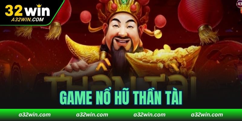 Game nổ hũ Thần Tài